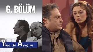 Yine de Aşığım 6 Bölüm [upl. by Estes675]