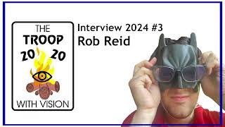 Troop 2020 Interview 3 Rob Reid [upl. by Bilat]