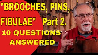 BROOCHES PINS FIBULAE  Part 2  10 QUESTIONS ANSWERED [upl. by Ellenahc]