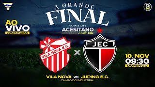 FINAL DO CAMPEONATO ACESITANO AMADOR 2024  VILA NOVA EC X JUPING EC [upl. by Onez464]