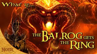 What if the Balrog Got the Ring  Tolkien Theory [upl. by Catarina965]