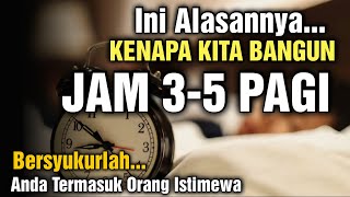 Ini Alasannya Kenapa Kamu Selalu Bangun Jam 35 Pagi  Bersyukurlah [upl. by Kohler583]