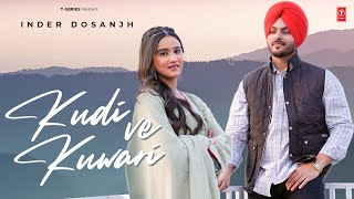 KUDI VE KUWARI Official Video  Inder Dosanjh  Latest Punjabi Songs 2024  Punjabi Romantic Song [upl. by Habeh]