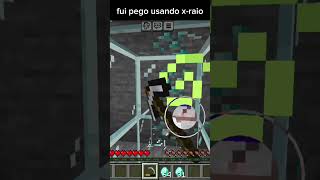 Fui pego usando xraio no minecraft [upl. by Aelrac]