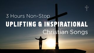 3 Hours Non Stop Uplifting Christian Music with Lyrics [upl. by Ade]