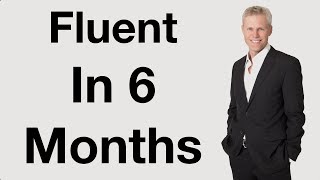 Fluent In 6 Months  The Secrets To Faster Success [upl. by Gnilyarg]