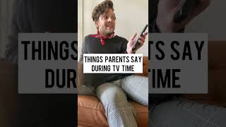 THINGS PARENTS SAY DURING TV TIME [upl. by Behlau911]