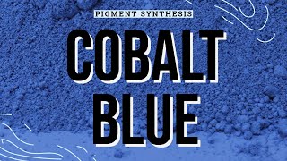 Cobalt Blue Synthesis [upl. by Heinrike]