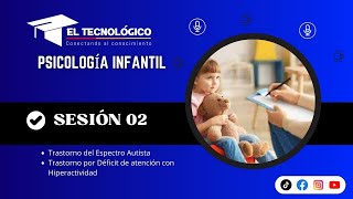 SESIÓN 02 Trastorno del Espectro Autista Trastorno por Déficit de atención con Hiperactividad [upl. by Conlin2]