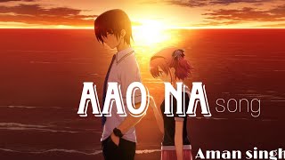 Aao Na  cover song  aman singh [upl. by Lune]