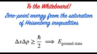 To the Whiteboard  Zeropoint energy from the saturation of Heisenberg inequalities [upl. by Alwitt]