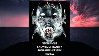 Nevermore  Enemies Of Reality 20th anniversary REVIEW [upl. by Crispin]