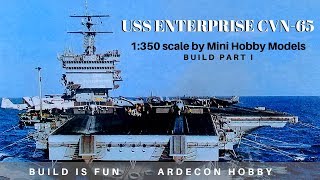 USS Enterprise CVN65 1350 scale by Mini Hobby Models Part 1 [upl. by Welby709]