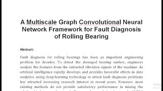 A Multiscale Graph Convolutional Neural Network Framework for Fault Diagnosis of Rolling Bearing [upl. by Seligmann]