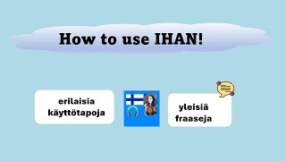 Finnish B1 B2  How to use IHAN  Finnish grammar for intermediate level  YKI B1 B2 [upl. by Ykcor]