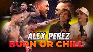 5 UFC Ranked Flyweight Alex Perez talks McGregor vs Chandler  Burn or Chill Episode 2 [upl. by Haidabej72]