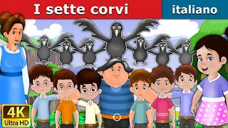 I sette corvi  Seven Crows in Italian  Favole Per Bambini  Fiabe Italiane ItalianFairyTales [upl. by Dloreg]