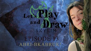 LETS PLAY AND DRAW  Skyrim  Episode 13 AbriBkabruk Rediff de live [upl. by Suertemed]