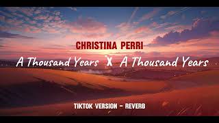 A Thousand Years x A Thousand Years  TIKTOK VERSION  REVERB [upl. by Idnyl90]