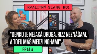 KVALITNÝ SLANG 01 — FRALA Denko je nejaká droga rizz neznášam a tofu máš medzi nohami [upl. by Nyrrat]