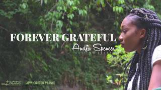 Forever Grateful Audia Spencer Official Audio [upl. by Alurd562]