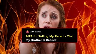 AITA for Telling My Parents That My Brother Is Racist [upl. by Jacquelin]