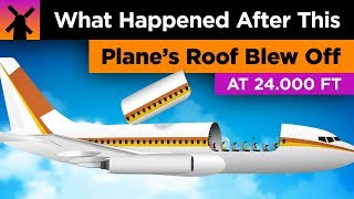 A Planes Roof Blew Off at 24000 Feet Heres What Happened Next [upl. by Guidotti56]