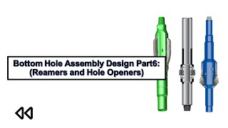 Bottom Hole Assembly Design Part6 Reamers and Hole Openers [upl. by Tlok]