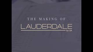 The Making of Lauderdale by UA [upl. by Nett]