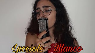 Lucciole  Blanco Cover [upl. by Ahsinrev482]