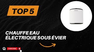 Top 5 Meilleurs Chauffe Eau Électrique Sous Évier 2024 [upl. by Geanine]