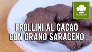 Biscotti frollini di grano saraceno al cacao  Ricetta  Senza glutine né lattosio [upl. by Orteip]