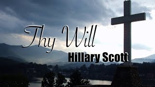 Thy Will Hillary Scott Lyric Video [upl. by Garretson597]