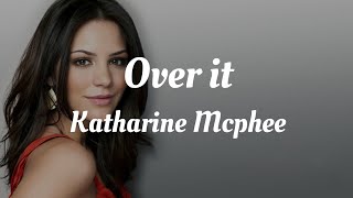 Katharine Mcphee  over it Lyrics Video [upl. by Hen]