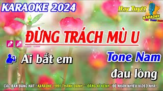 Karaoke Đừng Trách Mù U Tone Nam  Nhạc Sống Phối Chuẩn  Karaoke 1991 Thanh Danh [upl. by Nyllij377]