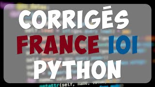 CORRIGÉS FRANCE IOI PYTHON [upl. by Joslyn]