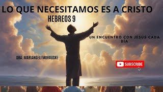 TODOS NECESITAMOS A CRISTO HEBREO 9 [upl. by Nolava]