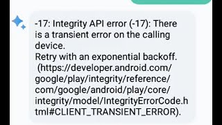 Integrity API Error 17 There is a transient error on the calling device AI Chatbot Gemini 15 flash [upl. by Naylor639]