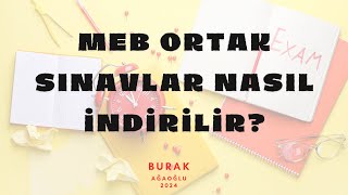 MEB ORTAK SINAVLAR NASIL İNDİRİLİR [upl. by Taffy]