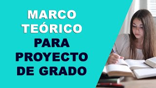 🔴Cómo Elaborar el MARCO TEÓRICO del Proyecto de Grado TESIS [upl. by Ahsiemat906]