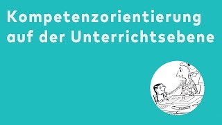 Kompetenzorientierung auf der Unterrichtsebene [upl. by Notyard]