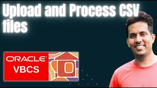 Oracle VBCS Upload and Process CSV files [upl. by Barboza]