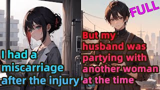 【Full】I was injured and had a miscarriage my husband was partying with another woman at the time！！！ [upl. by Garrison680]