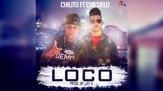 Chilito  Loco Ft Chicuelo [upl. by Barcus]