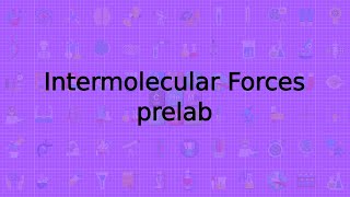 Intermolecular Forces Prelab [upl. by Amory]