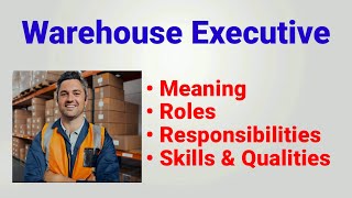 Warehouse executive  warehouse executive job role  meaning  roles responsibilities qualities [upl. by Reinnej322]