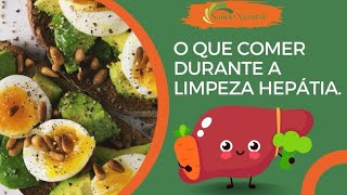 GUIA COMPLETO O QUE COMER DURANTE A LIMPEZA HEPÁTICA [upl. by Arykahs]