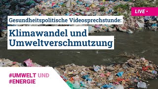 Gesundheitspolitische Videosprechstunde Klimawandel und Umweltverschmutzung [upl. by Aivartal]