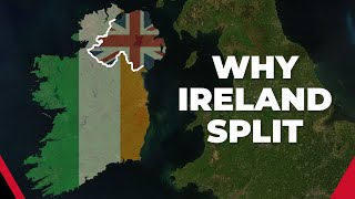 Why Ireland Split into the Republic of Ireland amp Northern Ireland [upl. by Enelrae]