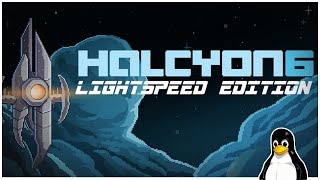 Halcyon 6 Classic Vs Lightspeed Edition  A Linux Game [upl. by Juliane584]